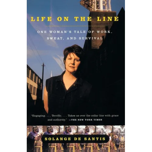 Life on the Line: One Woman's Tale of Work, Sweat, and Survival