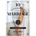 The 10 Commandments of Marriage: Practical Principles to Make Your Marriage Great