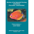 Review of the Splendid Perches, Callanthias (Percoidei: Callanthiidae): Transactions, American Philosophical Society (Vol. 105, Part 3)