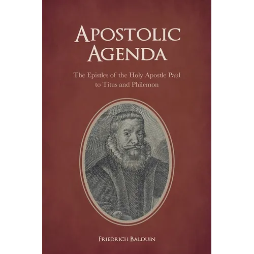 Apostolic Agenda: The Epistles of the Holy Apostle Paul to Titus and Philemon
