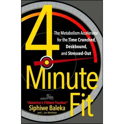 4-Minute Fit: The Metabolism Accelerator for the Time Crunched, Deskbound, and Stressed-Out