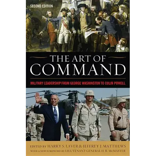 The Art of Command: Military Leadership from George Washington to Colin Powell