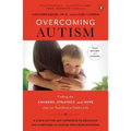 Overcoming Autism: Finding the Answers, Strategies, and Hope That Can Transform a Child's Life