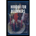 Hoodoo for Beginners: A Guide to Hoodoo Folk Magic
