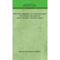 The Psychology of Speculation: The Human Element in Stock Market Transactions