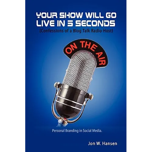 Your Show Will Go Live in 5 Seconds (Confessions of a Blog Talk Radio Host)