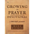 Growing in Prayer Devotional: A 100-Day Journey