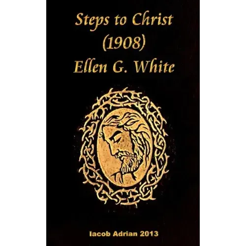 Steps to Christ 1908 Ellen G. White