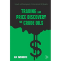 Trading and Price Discovery for Crude Oils: Growth and Development of International Oil Markets