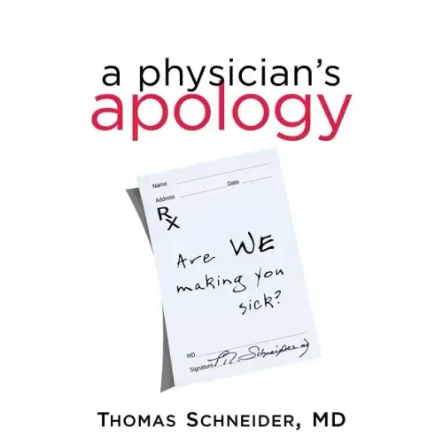 A Physician's Apology: Are We Making You Sick?