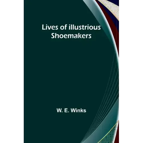 Lives of Illustrious Shoemakers