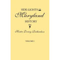 Side-Lights on Maryland History, with Sketches of Early Maryland Families. in Two Volumes. Volume I