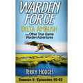 Warden Force: Delta Ambush and Other True Game Warden Adventures: Episodes 50-62
