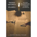 Tratado histórico del arte de la escritura, grafología y pericia caligráfica: Volumen I