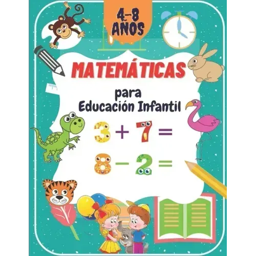 Matemáticas para Educación Infantil: Libro de matemáticas preescolar para niños pequeños de 4 a 8 años: trazar números, aprender las primeras operacio