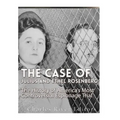 The Case of Julius and Ethel Rosenberg: The History of America's Most Controversial Espionage Trial