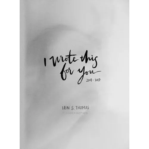 I Wrote This for You: 2007-2017