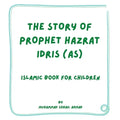Story of Prophet Hazrat Idris (AS): Islamic Book for Children