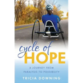 Cycle of Hope: A Journey From Paralysis to Possiblity