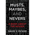 Musts, Maybes, and Nevers: A Book About The Movies