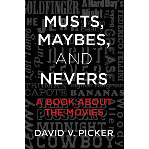Musts, Maybes, and Nevers: A Book About The Movies