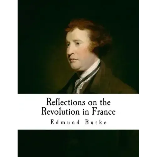 Reflections on the Revolution in France: An Intellectual Attacks Against the French Revolution