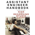 Assistant Engineer Handbook: Gigs in the Recording Studio & Beyond