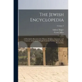 The Jewish Encyclopedia: A Descriptive Record of the History, Religion, Literature, and Customs of the Jewish People From the Earliest Times to