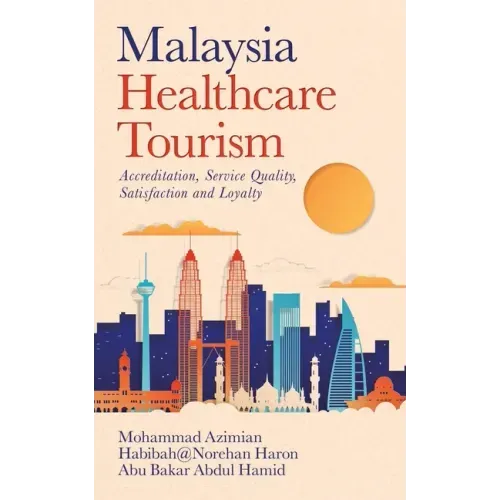 Malaysia Healthcare Tourism: Accreditation, Service Quality, Satisfaction and Loyalty