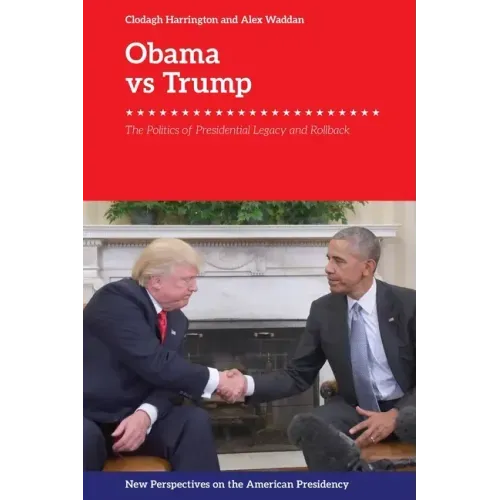 Obama V. Trump: The Politics of Presidential Legacy and Rollback