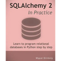 SQLAlchemy 2 In Practice: Learn to program relational databases in Python step-by-step