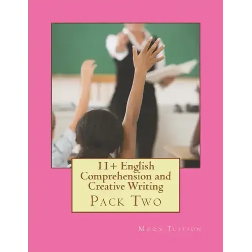 11+ English Comprehension and Creative Writing: Pack Two