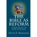 The Bible As Reform: the Reformation of the Church leading to the Coming of the Christ