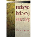 I Believe; Help My Unbelief: Another Look at the Apostles' Creed
