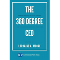 The 360 Degree CEO: Generating Profits While Leading and Living with Passion and Principles