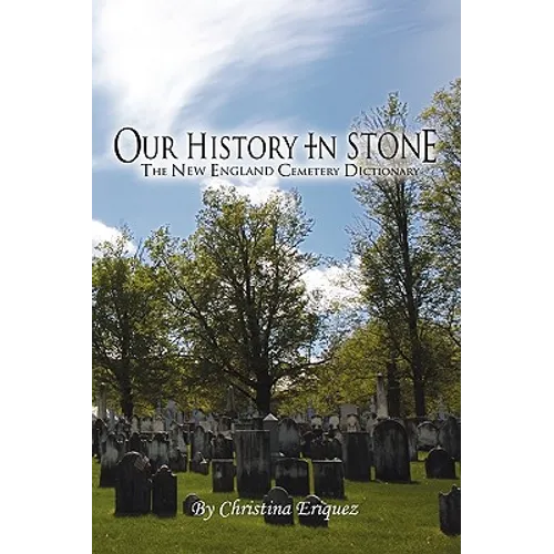 Our History In Stone: The New England Cemetery Dictionary