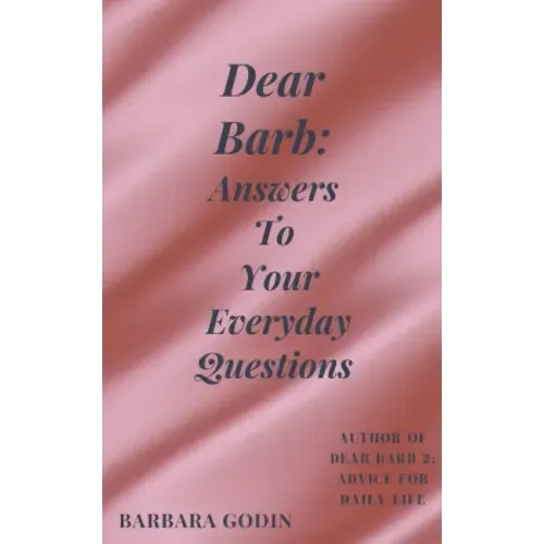 Dear Barb: Answers to Your Everyday Questions