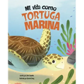 Mi Vida Como Tortuga Marina