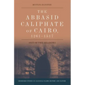 The Abbasid Caliphate of Cairo, 1261-1517: Out of the Shadows
