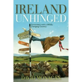 Ireland Unhinged: Encounters with a Wildly Changing Country