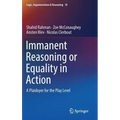 Immanent Reasoning or Equality in Action: A Plaidoyer for the Play Level