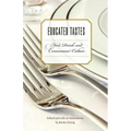Educated Tastes: Food, Drink, and Connoisseur Culture