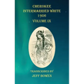 Cherokee Intermarried White 1906 Volume IX