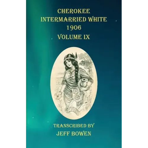 Cherokee Intermarried White 1906 Volume IX