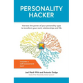 Personality Hacker: Harness the Power of Your Personality Type to Transform Your Work, Relationships, and Life