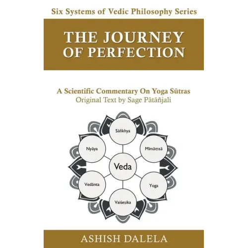 The Journey of Perfection: A Scientific Commentary on Yoga Sūtras