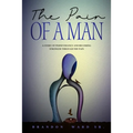 The Pain of a Man: A story of perseverance and becoming stronger through the pain.