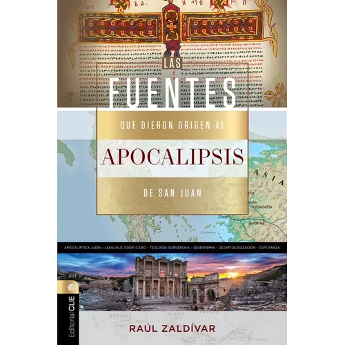 Fuentes Que Dieron Origen Al Apocalipsis de San Juan: Una Revelación de Dios Expresada En Un Lenguaje Codificado Por El Hombre