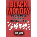 Black Monday: The Stock Market Catastrophe of October 19, 1987