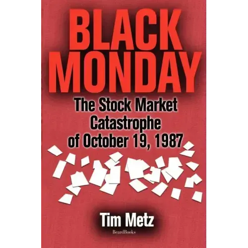 Black Monday: The Stock Market Catastrophe of October 19, 1987